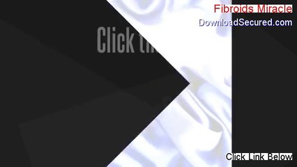 Fibroids Miracle Free Review [fibroids miracle side effects 2014]