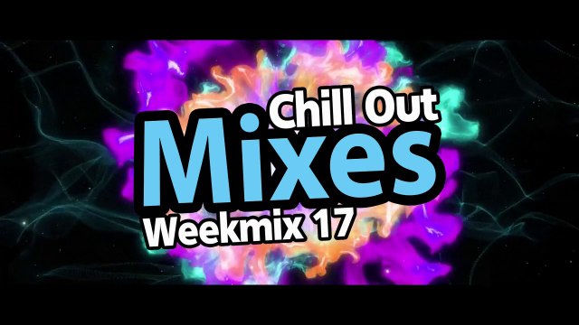Chill Out Mixes Weekmix 17