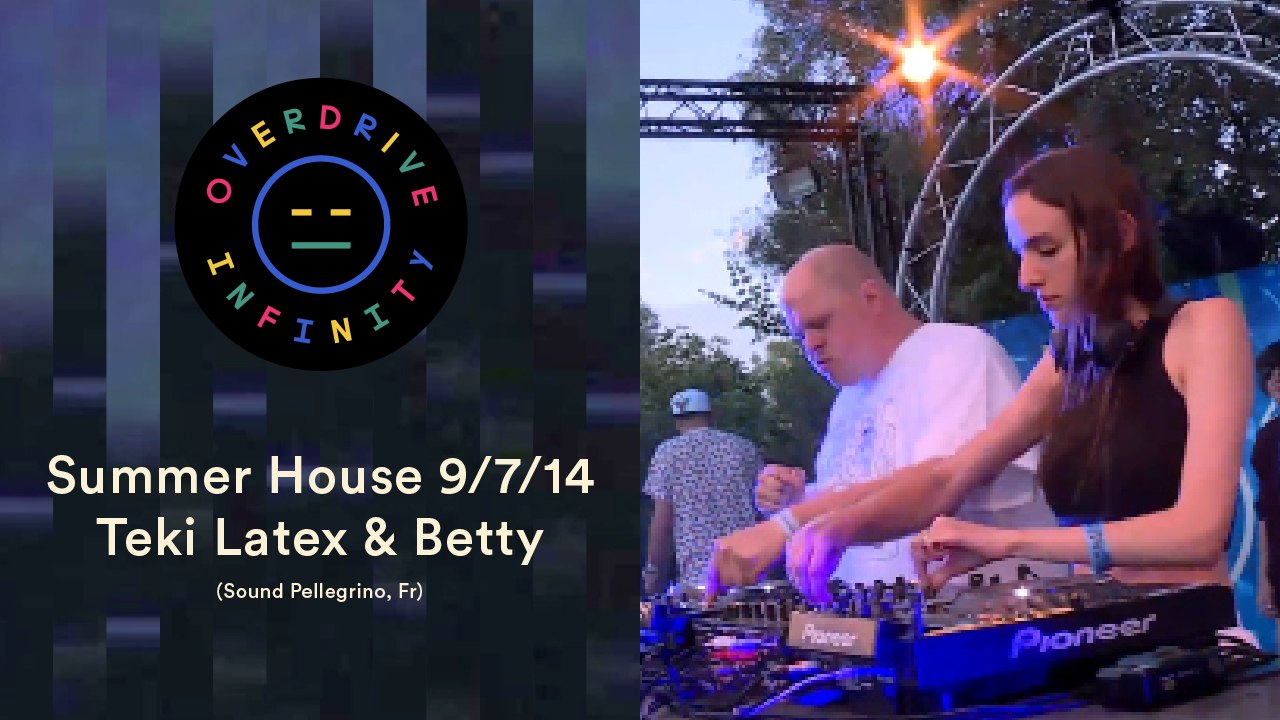Teki Latex b2b Betty - Overdrive Infinity Summer House