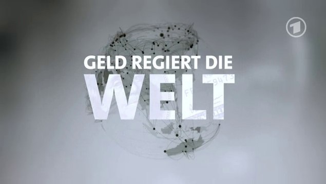 Geld regiert die Welt - Die Story im Ersten - Dokumentation