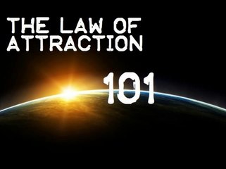 The Law of Attraction: 101 - Part 2