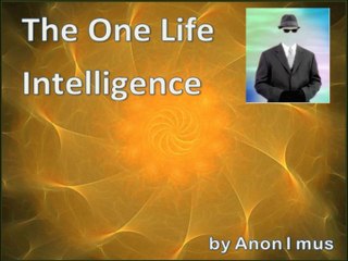 The One LIfe Intelligence by Anon I mus