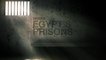 Special: Inside Egypt's Prisons