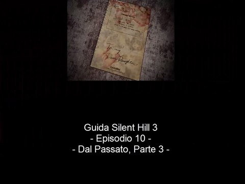 Guida: Silent Hill 3 - Episodio 10: Dal Passato, Parte 3