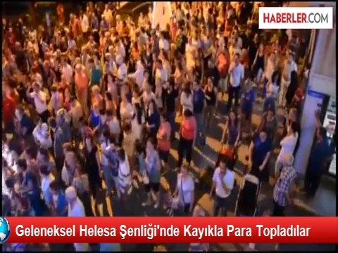 Geleneksel Helesa Şenliği'nde Kayıkla Para Topladılar - Haberler.com