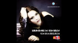 Serkan Demirel feat. Yeşim Salkım - Yeniden Başlasın (2014)