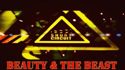 Short Circuit - Beauty & the Beast (Short Film)