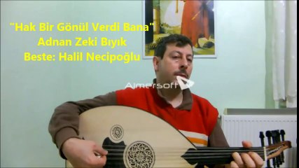Adnan Zeki Bıyık - Hak Bir Gönül Verdi Bana