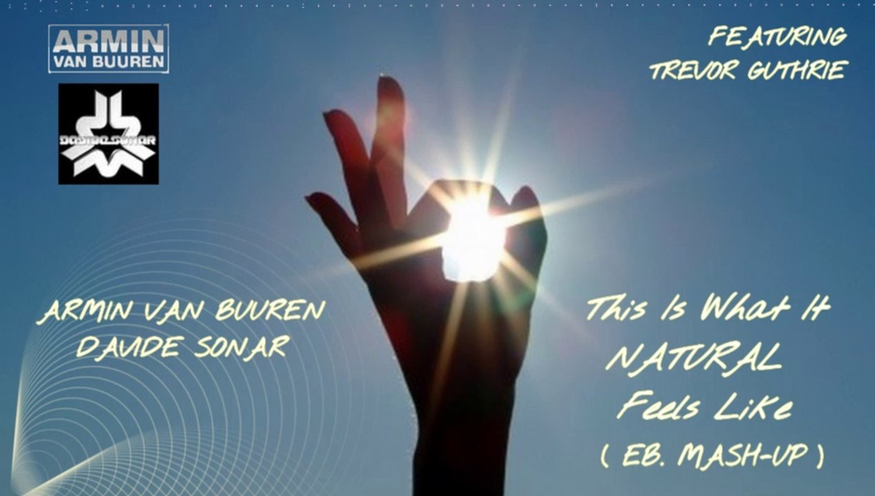 Armin Van Buuren & Davide Sonar - This Is What It NATURAL Feels Like (EB. Mash Up) (Free Download)
