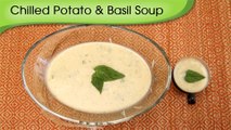 Chilled Potato And Basil Soup - Simple, Healthy And Nutritious Soup Recipe By Annuradha Toshniwal