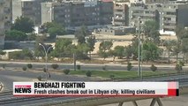 Fresh clashes break out in Benghazi, killing civilians