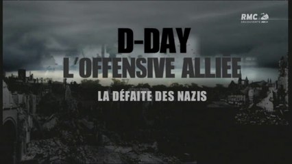 D-DAY : L'Offensive Alliée - Episode 3 - La Défaite Des Nazis [FINAL] [HD]