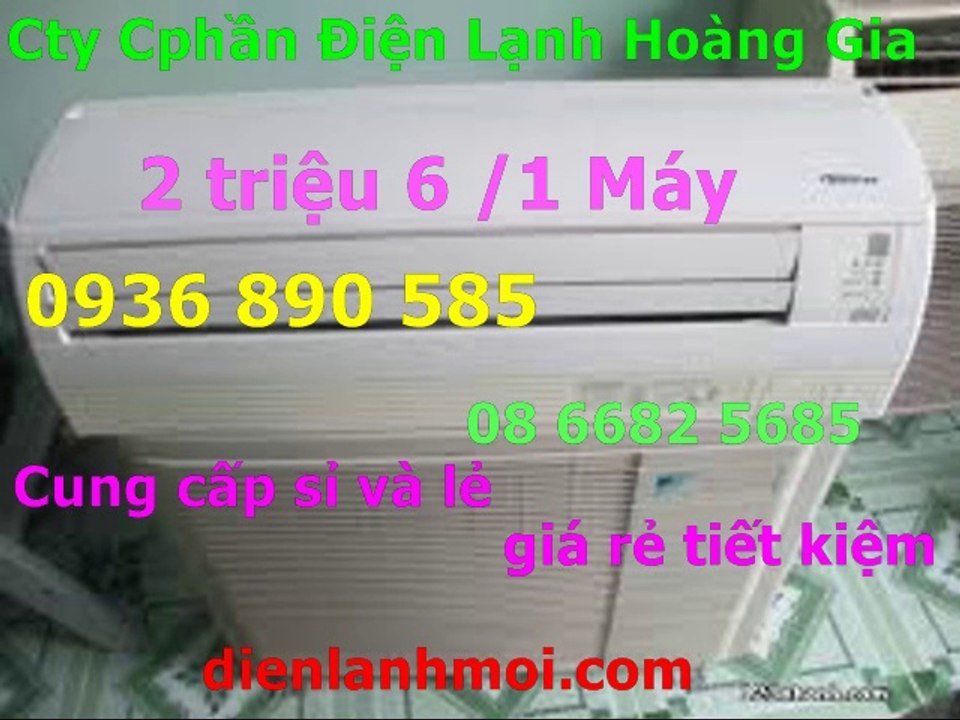 0936890585,máy lạnh tiết kiệm điện Nhật giá 2,6 triệu