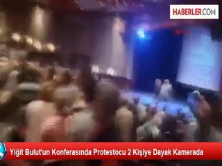 Yiğit Bulut'un Konferasında Protestocu 2 Kişiye Dayak Kamerada