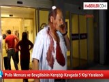 Polis Memuru ve Sevgilisinin Karıştığı Kavgada 5 Kişi Yaralandı