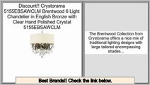 Low Cost Crystorama 5155EBSAWCLM Brentwood 6 Light Chandelier in English Bronze with Clear Hand Polished Crystal 5155EBSAWCLM