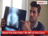 Ahmed'i Felç Eden Polise 7 Bin 500 Lira Para Cezası