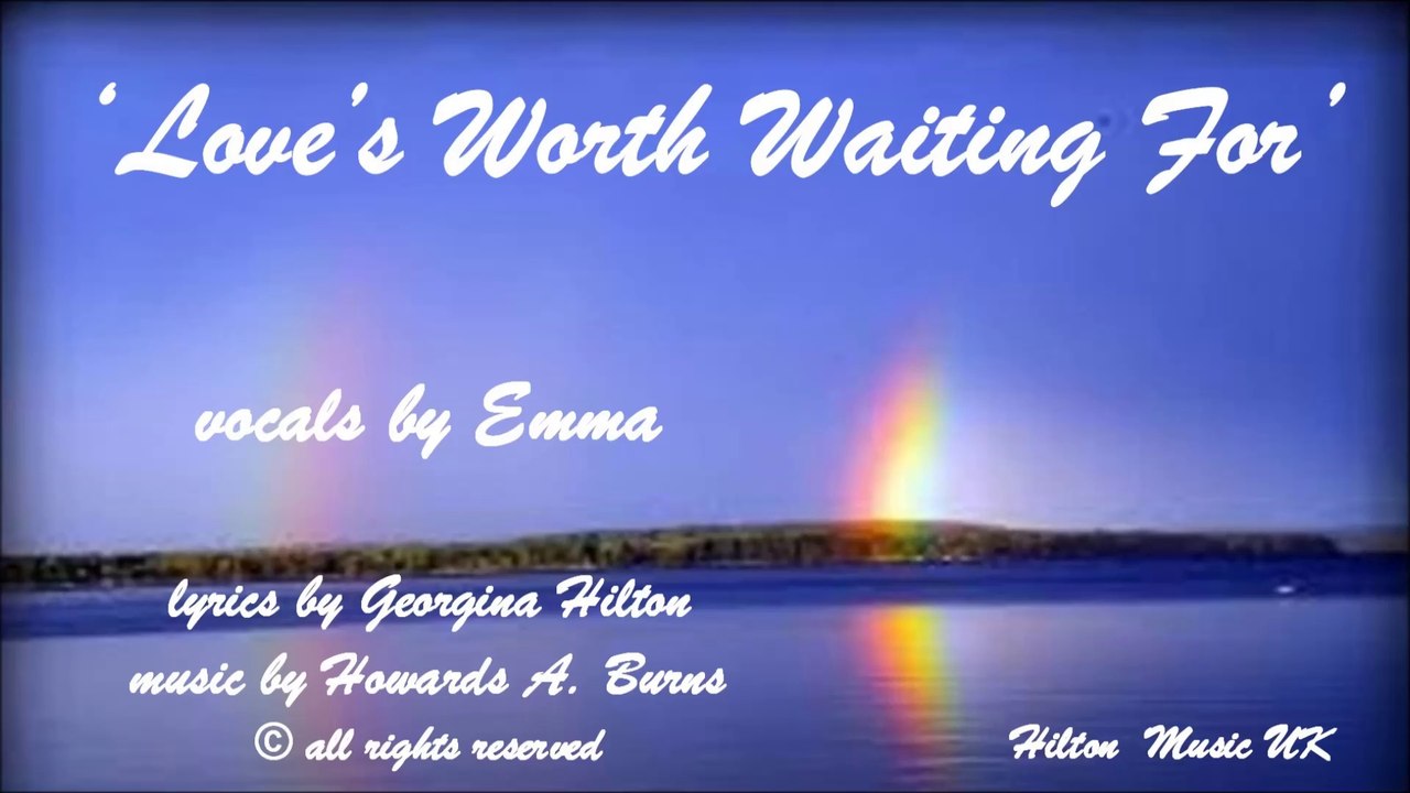 'LOVE'S WORTH WAITING FOR' A classical / crossover / easy listening love song from Hilton Music UK
