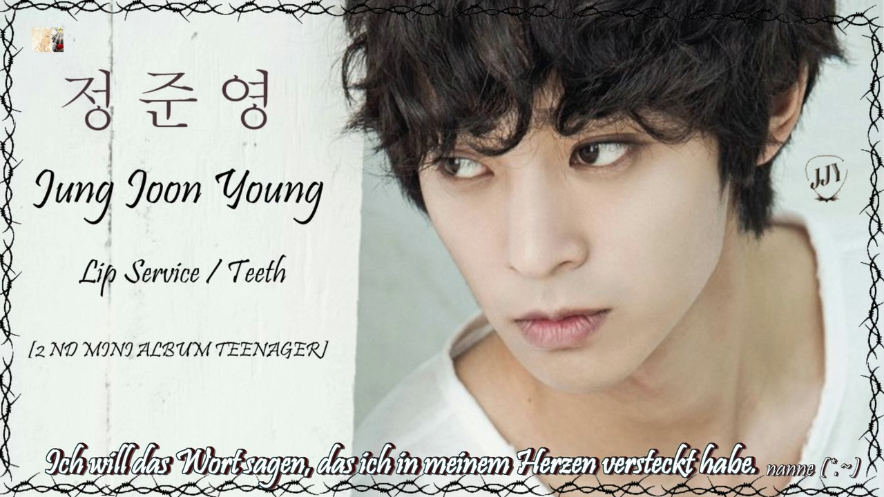 Jung Joon Young - Lip Service / Teeth k-pop [german sub] 2 ND MINI ALBUM TEENAGER