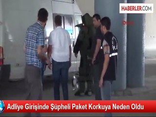 Adliye Girişinde Şüpheli Paket Korkuya Neden Oldu