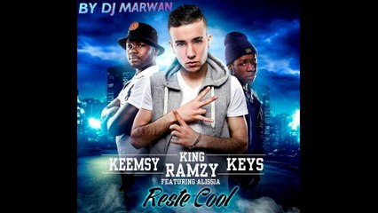 Keys,Keemsy,King Ramzy Feat Alissia - Reste Cool (Prod Dj Marwan)