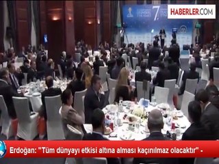 Erdoğan: "Tüm dünyayı etkisi altına alması kaçınılmaz olacaktır" -