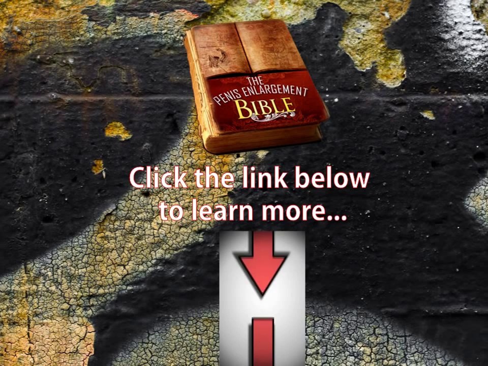 Penis Enlargement Bible - Secrets to Increase Penis Size Revealed