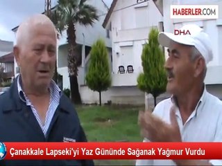 Çanakkale Lapseki'yi Yaz Gününde Sağanak Yağmur Vurdu