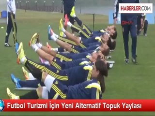 Futbol Turizmi İçin Yeni Alternatif Topuk Yaylası