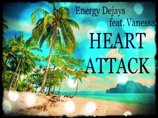 Energy Deejays ft. Vanessa - Heart Attack