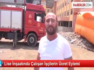Lise İnşaatında Çalışan İşçilerin Ücret Eylemi
