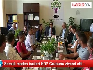 Somalı maden işçileri HDP Grubunu ziyaret etti -
