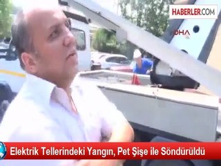 Elektrik Tellerindeki Yangın, Pet Şişe ile Söndürüldü