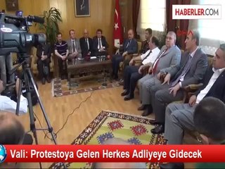 Vali: Protestoya Gelen Herkes Adliyeye Gidecek