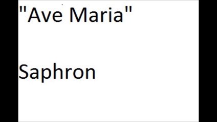 "Ave Maria" sung by Saphron