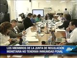 Miembros de la Junta de Regulación Monetaria no tendrán inmunidad
