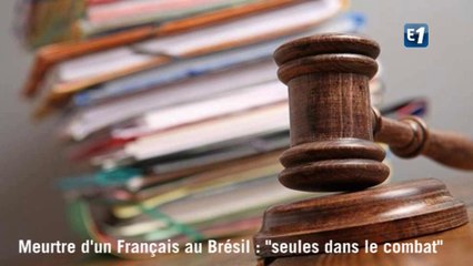 Français sauvagement tué au Brésil : ses filles "seules dans le combat"