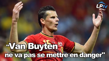 "Van Buyten ne va pas se mettre en danger"