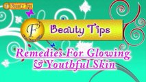 Remedies For Glowing & Youthful Skin