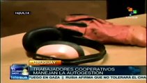 Triunfan en Uruguay empresas rescatadas de quiebra por cooperativistas