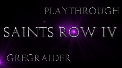 Playthrough /Saints Row IV/ Explications !