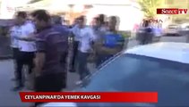 Ceylanpınar'da yemek kavgası