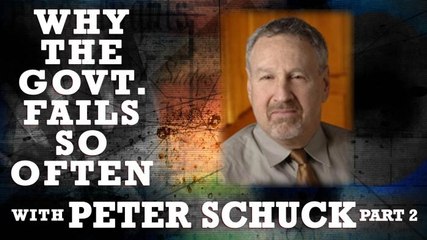"Why Government Fails So Often" with Peter Schuck [Part Two]