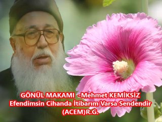 008-GÖNÜL MAKAMI Mehmet KEMİKSİZ-Efendimsin Cihanda İtibarım Varsa Sendendir (ACEM)R.G.