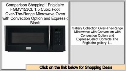 Deals Online Frigidaire FGMV153CL 1.5 Cubic Foot Over-The-Range Microwave Oven with Convection Option and Express-; Black