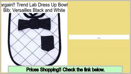Big Deal Trend Lab Dress Up Bowtie Bib; Versailles Black and White
