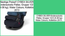 Last Minute CYBEX SILVER Kinderautositz Pallas; Gruppe 1/2/3 (9-36 kg); Water Colours; Kollektion 2013