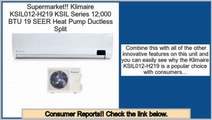 Comparison Klimaire KSIL012-H219 KSIL Series 12;000 BTU 19 SEER Heat Pump Ductless Split