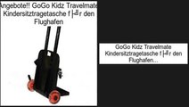 Vergleich GoGo Kidz Travelmate Kindersitztragetasche für den Flughafen