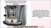 Reviews Best Saeco S-TG-ST Talea Giro Super Automatic Espresso Machine
